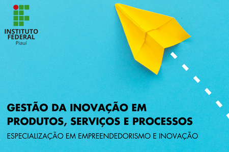 GESTÃO DA INOVAÇÃO EM PRODUTOS, SERVIÇOS E PROCESSOS