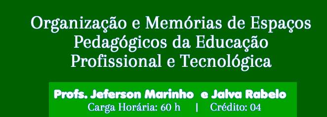 Organização e Memórias de Espaços Pedagógicos da Educação Profissional e Tecnológica